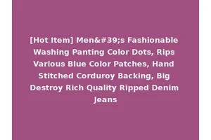 [Hot Item] Men's Fashionable Washing Panting Color Dots, Rips Various Blue Color Patches, Hand Stitched Corduroy Backing, Big Destroy Rich Quality Ripped Denim Jeans