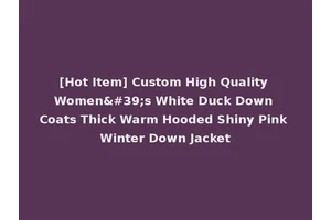 [Hot Item] Custom High Quality Women's White Duck Down Coats Thick Warm Hooded Shiny Pink Winter Down Jacket
