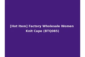 [Hot Item] Factory Wholesale Women Knit Cape (BTQ085)