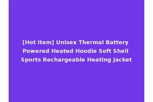 [Hot Item] Unisex Thermal Battery Powered Heated Hoodie Soft Shell Sports Rechargeable Heating Jacket