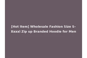 [Hot Item] Wholesale Fashion Size S-Xxxxl Zip up Branded Hoodie for Men