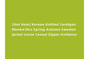 [Hot Item] Korean Knitted Cardigan Men's Spring Autumn Sweater Jacket Loose Casual Zipper Knitwear
