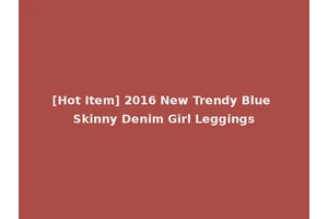[Hot Item] 2016 New Trendy Blue Skinny Denim Girl Leggings
