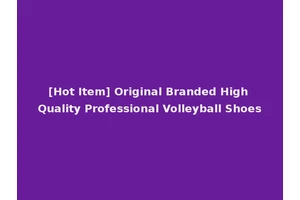 [Hot Item] Original Branded High Quality Professional Volleyball Shoes