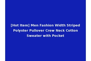 [Hot Item] Men Fashion Width Striped Polyster Pullover Crew Neck Cotton Sweater with Pocket
