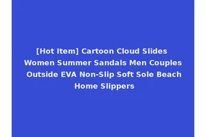 [Hot Item] Cartoon Cloud Slides Women Summer Sandals Men Couples Outside EVA Non-Slip Soft Sole Beach Home Slippers