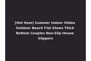 [Hot Item] Summer Indoor Slides Outdoor Beach Flat Shoes Thick Bottom Couples Non-Slip House Slippers