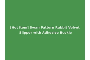 [Hot Item] Swan Pattern Rabbit Velvet Slipper with Adhesive Buckle