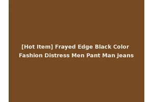 [Hot Item] Frayed Edge Black Color Fashion Distress Men Pant Man Jeans