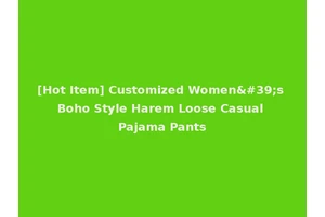 [Hot Item] Customized Women's Boho Style Harem Loose Casual Pajama Pants