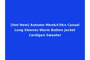 [Hot Item] Autumn Men's Casual Long Sleeves Warm Button Jacket Cardigan Sweater