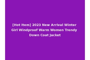 [Hot Item] 2023 New Arrival Winter Girl Windproof Warm Women Trendy Down Coat Jacket