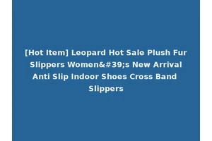 [Hot Item] Leopard Hot Sale Plush Fur Slippers Women's New Arrival Anti Slip Indoor Shoes Cross Band Slippers