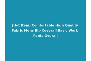 [Hot Item] Comfortable High Quality Fabric Mens Bib Coverall Basic Work Pants Overall