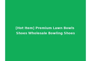 [Hot Item] Premium Lawn Bowls Shoes Wholesale Bowling Shoes