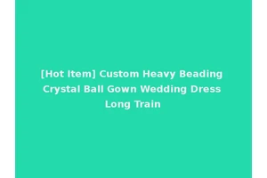 [Hot Item] Custom Heavy Beading Crystal Ball Gown Wedding Dress Long Train