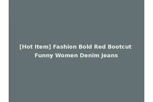 [Hot Item] Fashion Bold Red Bootcut Funny Women Denim Jeans