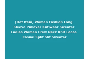 [Hot Item] Women Fashion Long Sleeve Pullover Kntiwear Sweater Ladies Women Crew Neck Knit Loose Casual Split Slit Sweater