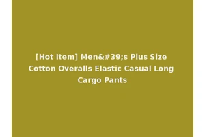 [Hot Item] Men's Plus Size Cotton Overalls Elastic Casual Long Cargo Pants