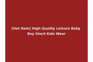 [Hot Item] High Quality Leisure Baby Boy Short Kids Wear