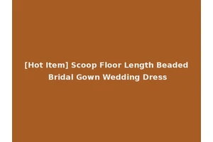 [Hot Item] Scoop Floor Length Beaded Bridal Gown Wedding Dress