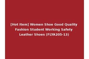 [Hot Item] Women Shoe Good Quality Fashion Student Working Safety Leather Shoes (FLYA205-13)
