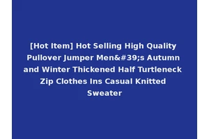 [Hot Item] Hot Selling High Quality Pullover Jumper Men's Autumn and Winter Thickened Half Turtleneck Zip Clothes Ins Casual Knitted Sweater