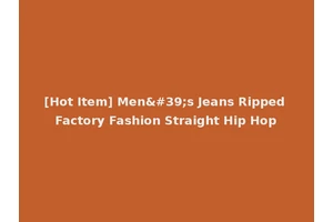 [Hot Item] Men's Jeans Ripped Factory Fashion Straight Hip Hop