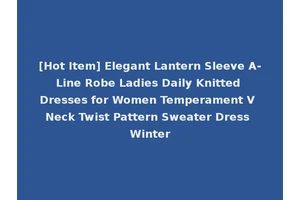 [Hot Item] Elegant Lantern Sleeve A-Line Robe Ladies Daily Knitted Dresses for Women Temperament V Neck Twist Pattern Sweater Dress Winter