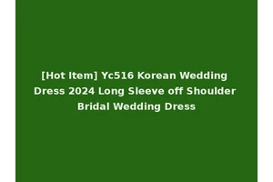 [Hot Item] Yc516 Korean Wedding Dress 2024 Long Sleeve off Shoulder Bridal Wedding Dress