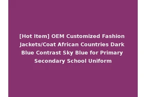 [Hot Item] OEM Customized Fashion Jackets/Coat African Countries Dark Blue Contrast Sky Blue for Primary Secondary School Uniform
