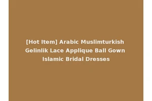 [Hot Item] Arabic Muslimturkish Gelinlik Lace Applique Ball Gown Islamic Bridal Dresses