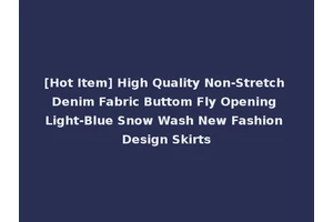 [Hot Item] High Quality Non-Stretch Denim Fabric Buttom Fly Opening Light-Blue Snow Wash New Fashion Design Skirts