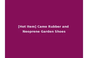 [Hot Item] Camo Rubber and Neoprene Garden Shoes