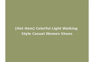 [Hot Item] Colorful Light Walking Style Casual Women Shoes