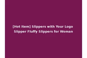 [Hot Item] Slippers with Your Logo Slipper Fluffy Slippers for Woman