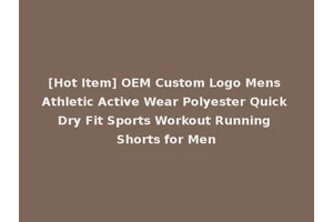 [Hot Item] OEM Custom Logo Mens Athletic Active Wear Polyester Quick Dry Fit Sports Workout Running Shorts for Men