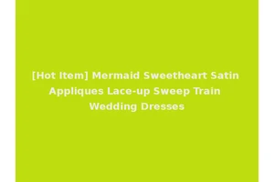 [Hot Item] Mermaid Sweetheart Satin Appliques Lace-up Sweep Train Wedding Dresses