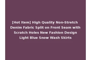 [Hot Item] High Quality Non-Stretch Denim Fabric Split on Front Seam with Scratch Holes New Fashion Design Light Blue Snow Wash Skirts