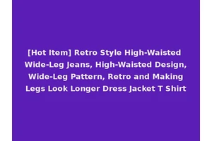 [Hot Item] Retro Style High-Waisted Wide-Leg Jeans, High-Waisted Design, Wide-Leg Pattern, Retro and Making Legs Look Longer Dress Jacket T Shirt