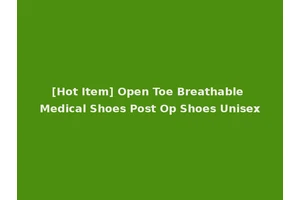 [Hot Item] Open Toe Breathable Medical Shoes Post Op Shoes Unisex