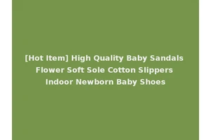 [Hot Item] High Quality Baby Sandals Flower Soft Sole Cotton Slippers Indoor Newborn Baby Shoes
