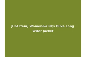 [Hot Item] Women's Olive Long Witer Jacket