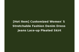 [Hot Item] Customized Women′ S Stretchable Fashion Denim Dress Jeans Lace-up Pleated Skirt