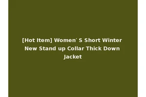 [Hot Item] Women′ S Short Winter New Stand up Collar Thick Down Jacket