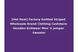 [Hot Item] Factory Knitted Striped Wholesale Brand Clothing Cashmere Hoodies Knitwear Men′ S Jumper Sweater