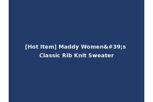 [Hot Item] Maddy Women's Classic Rib Knit Sweater
