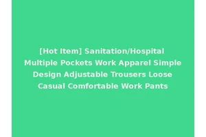 [Hot Item] Sanitation/Hospital Multiple Pockets Work Apparel Simple Design Adjustable Trousers Loose Casual Comfortable Work Pants