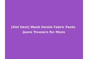 [Hot Item] Wash Denim Fabric Pants Jeans Trousers for Mens