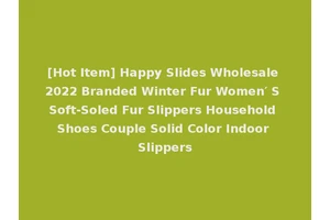 [Hot Item] Happy Slides Wholesale 2022 Branded Winter Fur Women′ S Soft-Soled Fur Slippers Household Shoes Couple Solid Color Indoor Slippers